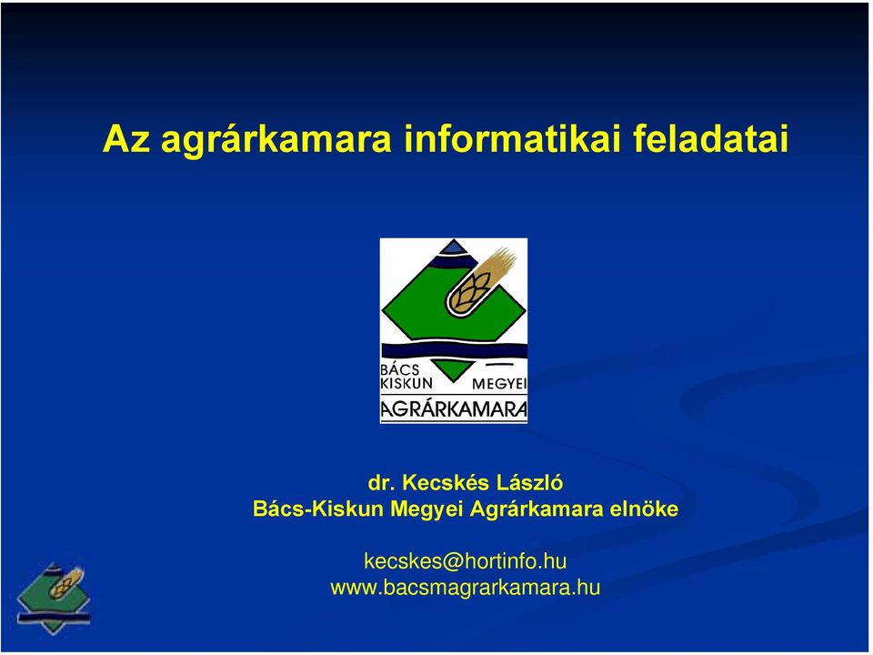 Az agrárkamara informatikai feladatai dr. Kecskés László Bács-Kiskun Megyei  Agrárkamara elnöke - PDF Ingyenes letöltés