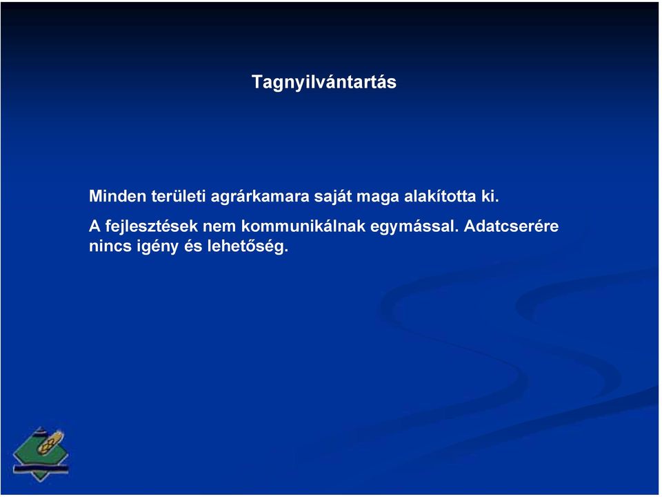 A fejlesztések nem kommunikálnak