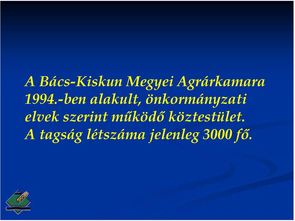 elvek szerint működő köztestület.