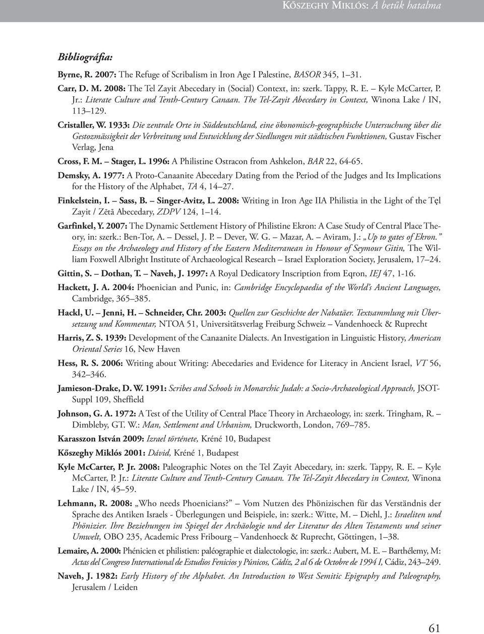 The Tel-Zayit Abecedary in Context, Winona lake / In, 113 129. Cristaller, W.