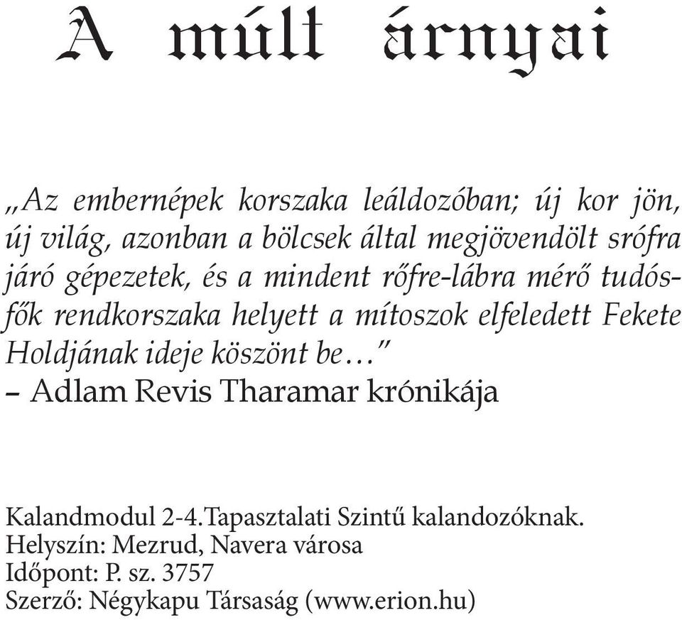 Fekete Holdjának ideje köszönt be Adlam Revis Tharamar krónikája Kalandmodul 2-4.