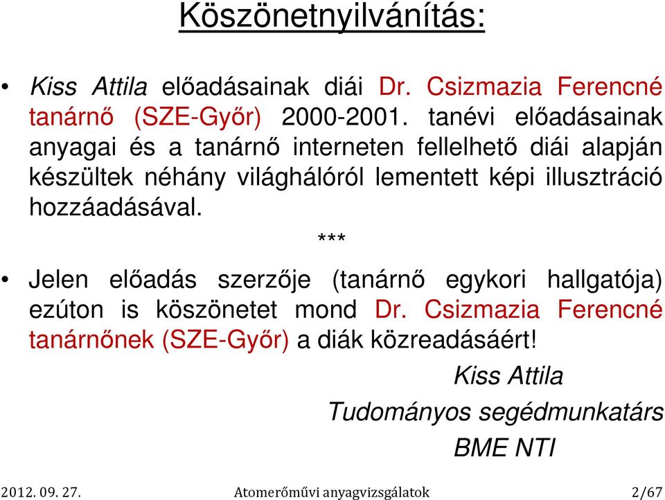 illusztráció hozzáadásával. *** Jelen elıadás szerzıje (tanárnı egykori hallgatója) ezúton is köszönetet mond Dr.