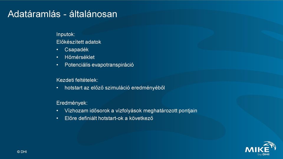 hotstart az előző szimuláció eredményéből Eredmények: Vízhozam