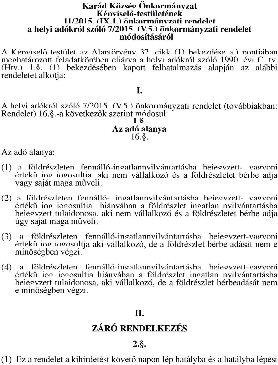 A helyi adókról szóló 7/2015. (V.5.) önkormányzati rendelet (továbbiakban: Rendelet) 16.