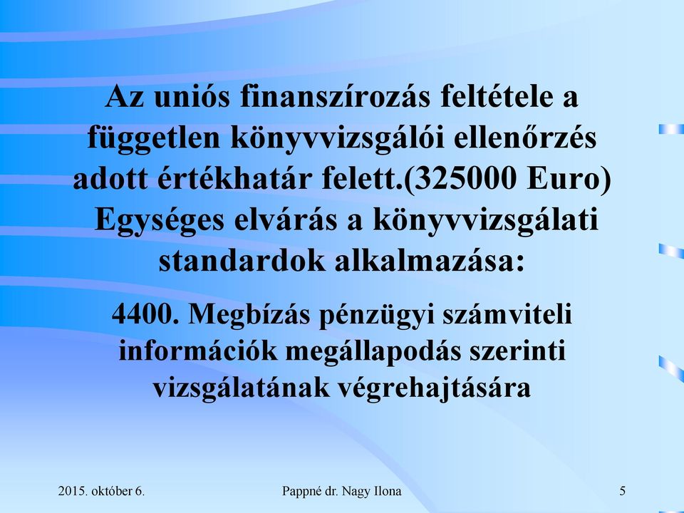 (325000 Euro) Egységes elvárás a könyvvizsgálati standardok alkalmazása: