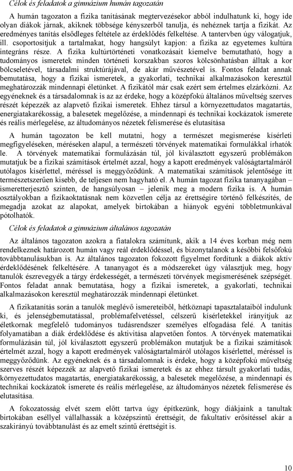 csoportosítjuk a tartalmakat, hogy hangsúlyt kapjon: a fizika az egyetemes kultúra integráns része.