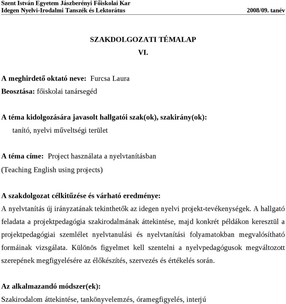 SZAKDOLGOZATI TÉMALAP I. A téma kidolgozására javasolt hallgatói szak(ok),  szakirány(ok): tanító, nyelvi műveltségi terület - PDF Free Download