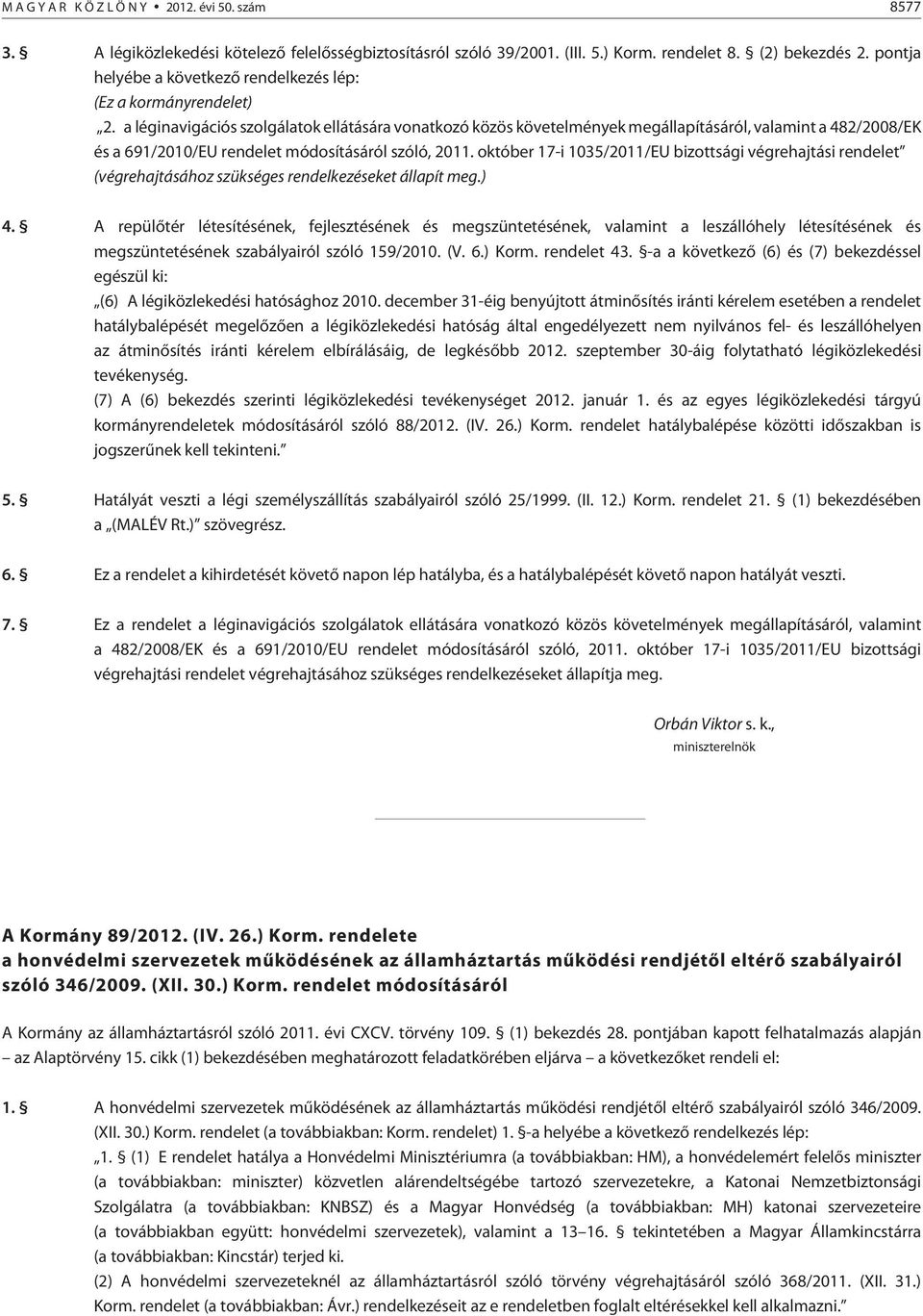 a léginavigációs szolgálatok ellátására vonatkozó közös követelmények megállapításáról, valamint a 482/2008/EK és a 691/2010/EU rendelet módosításáról szóló, 2011.