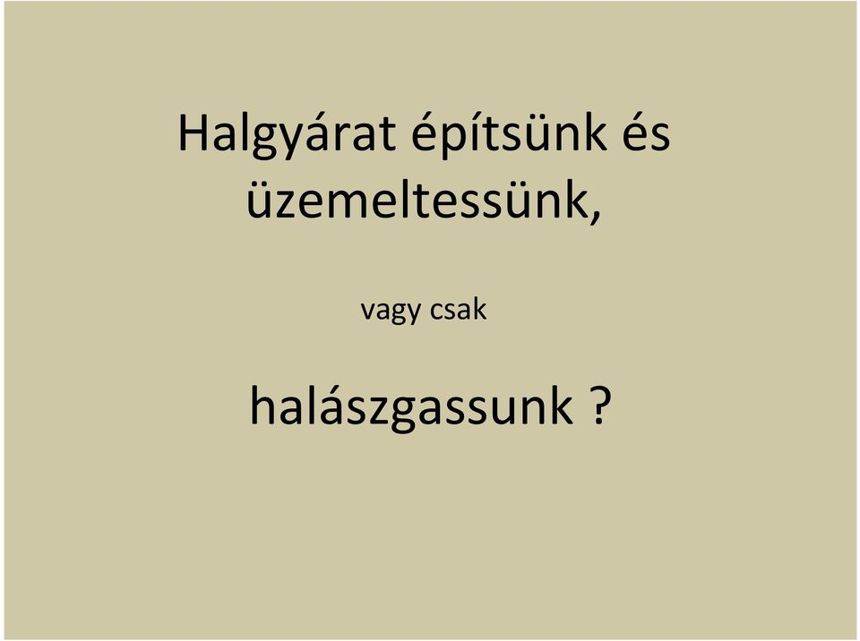 üzemeltessünk,