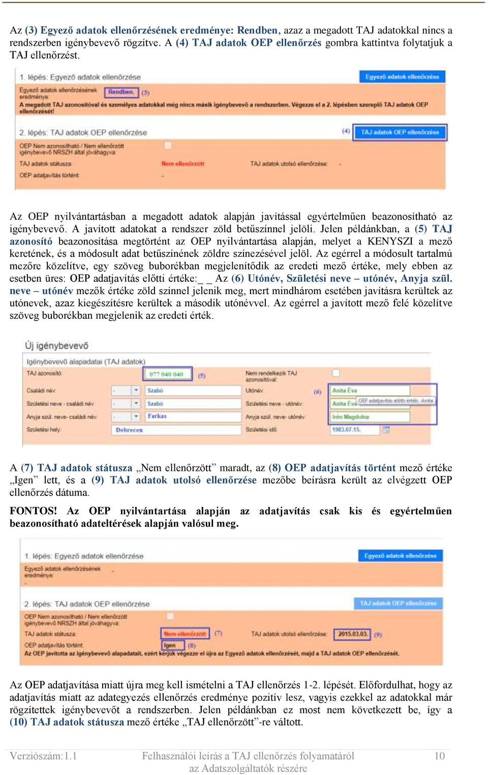 A javított adatokat a rendszer zöld betűszínnel jelöli.