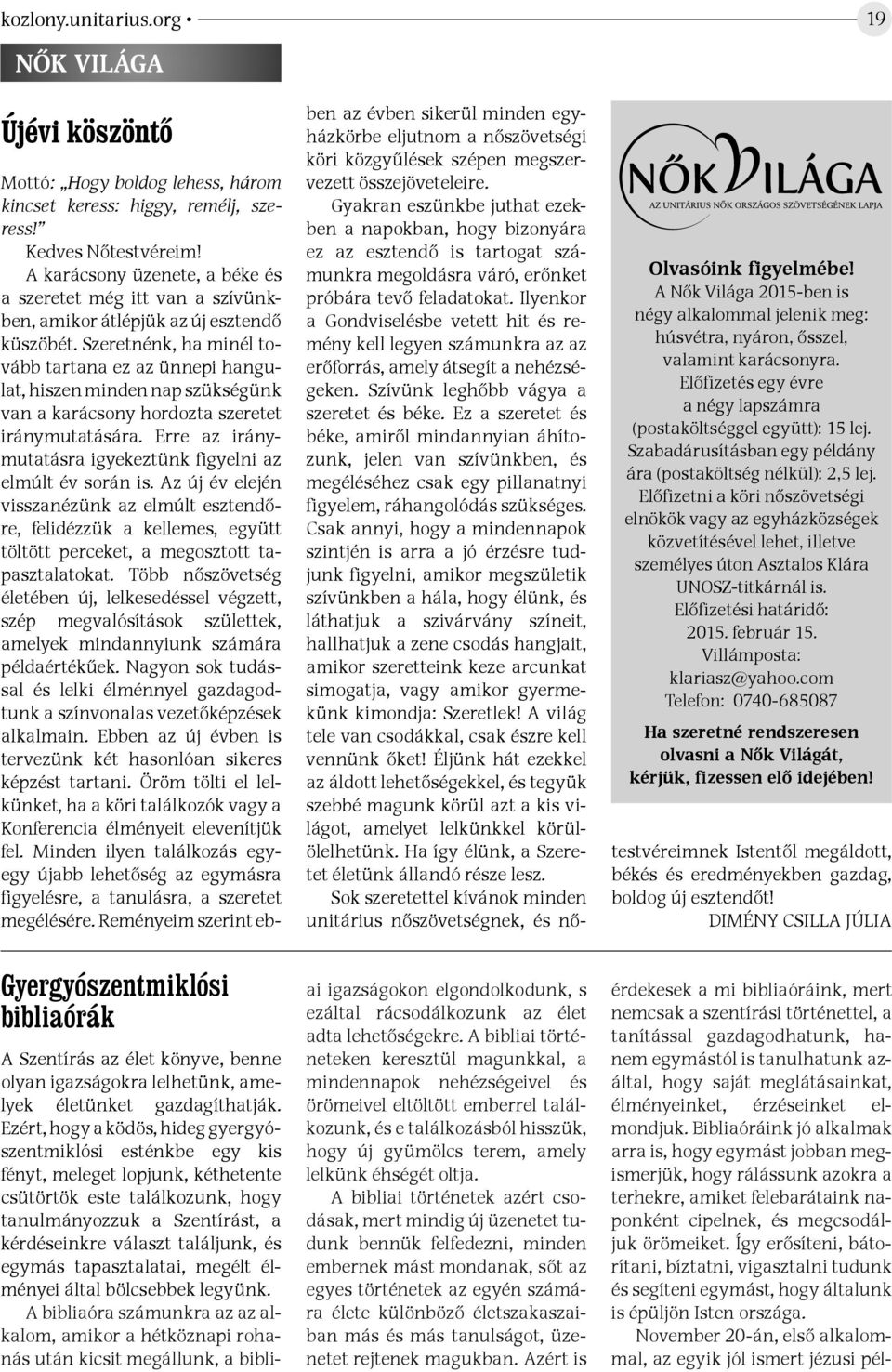 egymás tapasztalatai, megélt élményei által bölcsebbek legyünk.