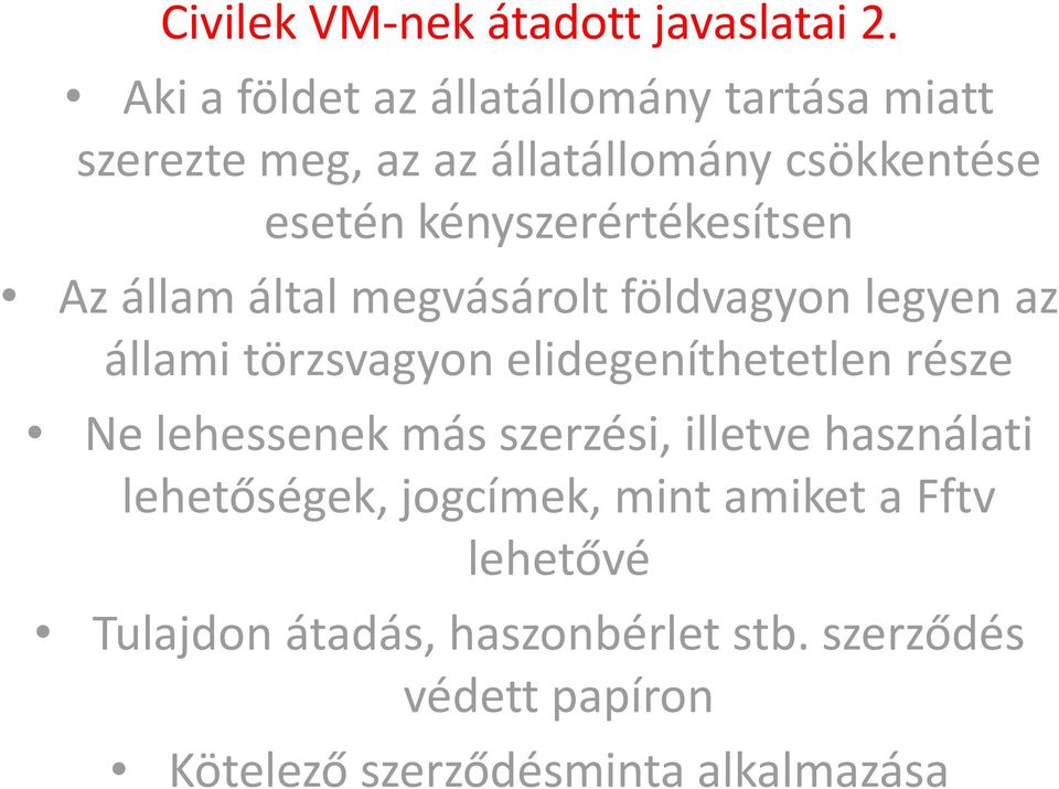 kényszerértékesítsen Az állam által megvásárolt földvagyon legyen az állami törzsvagyon elidegeníthetetlen