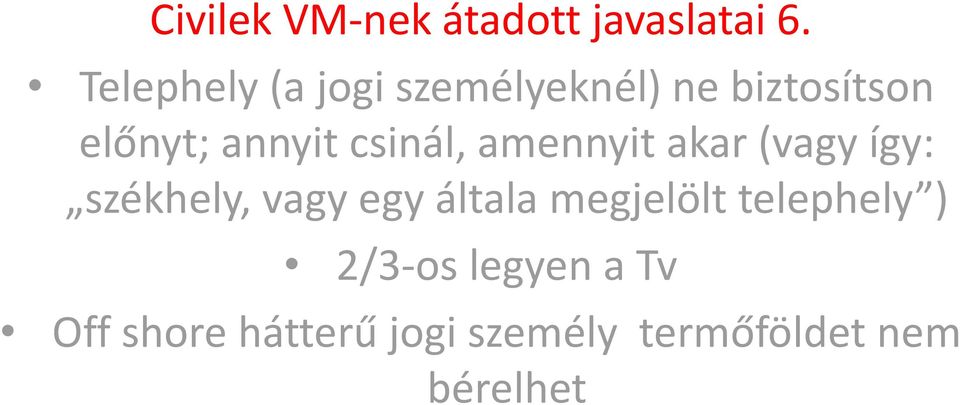 csinál, amennyit akar (vagy így: székhely, vagy egy általa