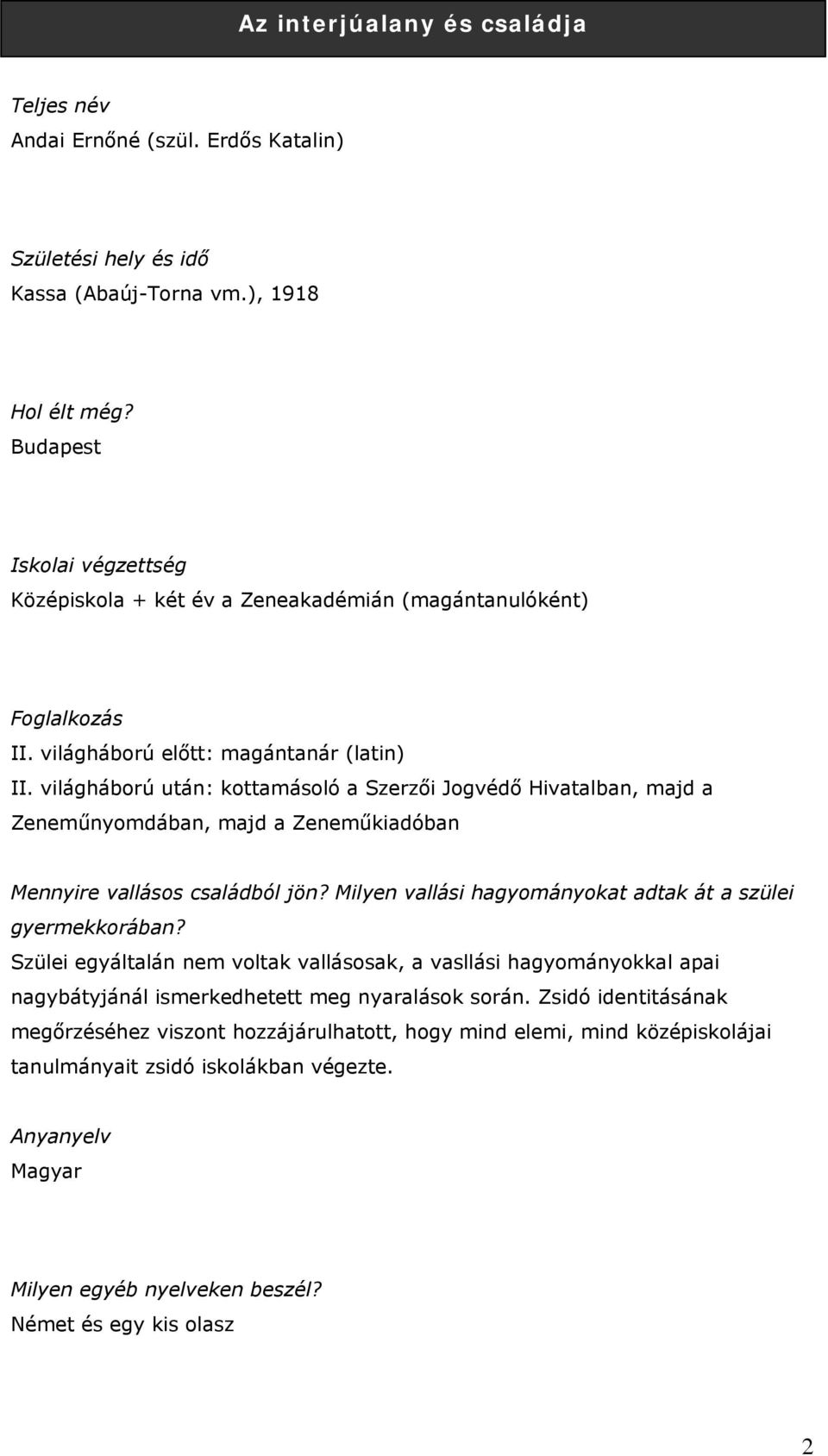 világháború után: kottamásoló a Szerzői Jogvédő Hivatalban, majd a Zeneműnyomdában, majd a Zeneműkiadóban Mennyire vallásos családból jön?