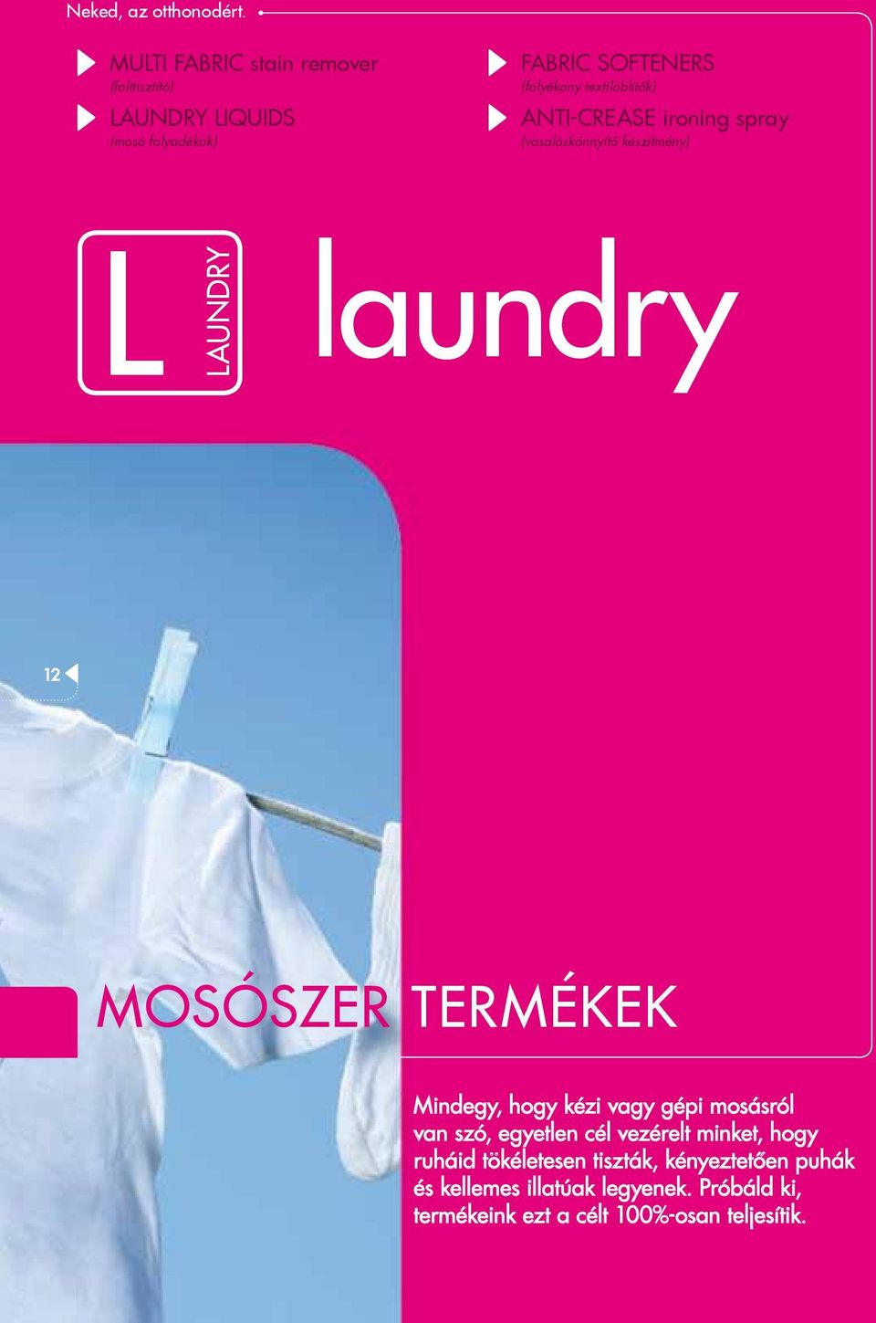 textilöblítők) ANTI-CREASE ironing spray (vasaláskönnyítő készítmény) l laundry laundry 12 MOSÓSZER TERMÉKEK