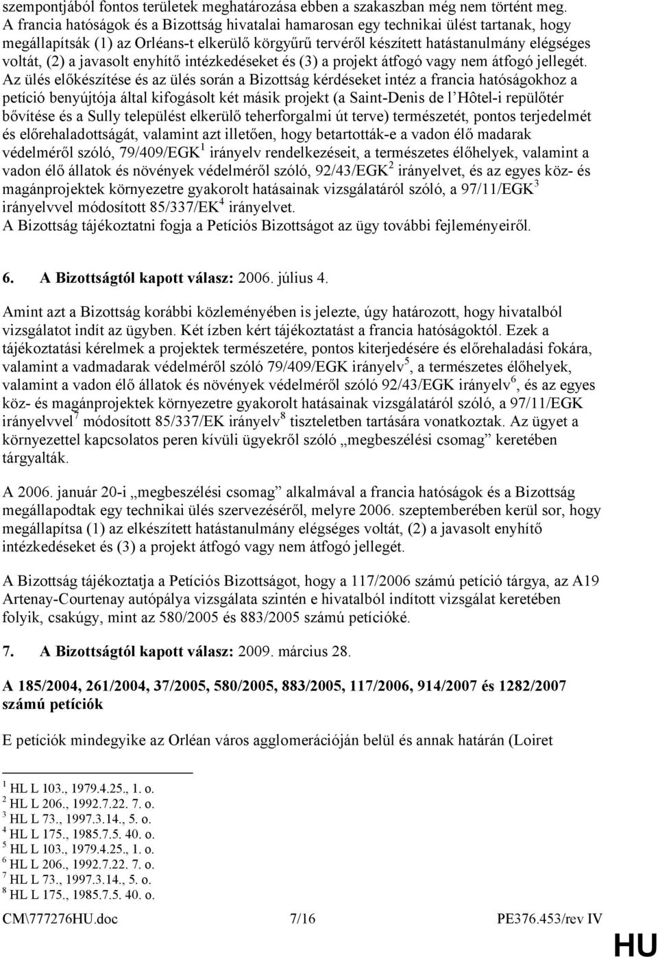 javasolt enyhítő intézkedéseket és (3) a projekt átfogó vagy nem átfogó jellegét.