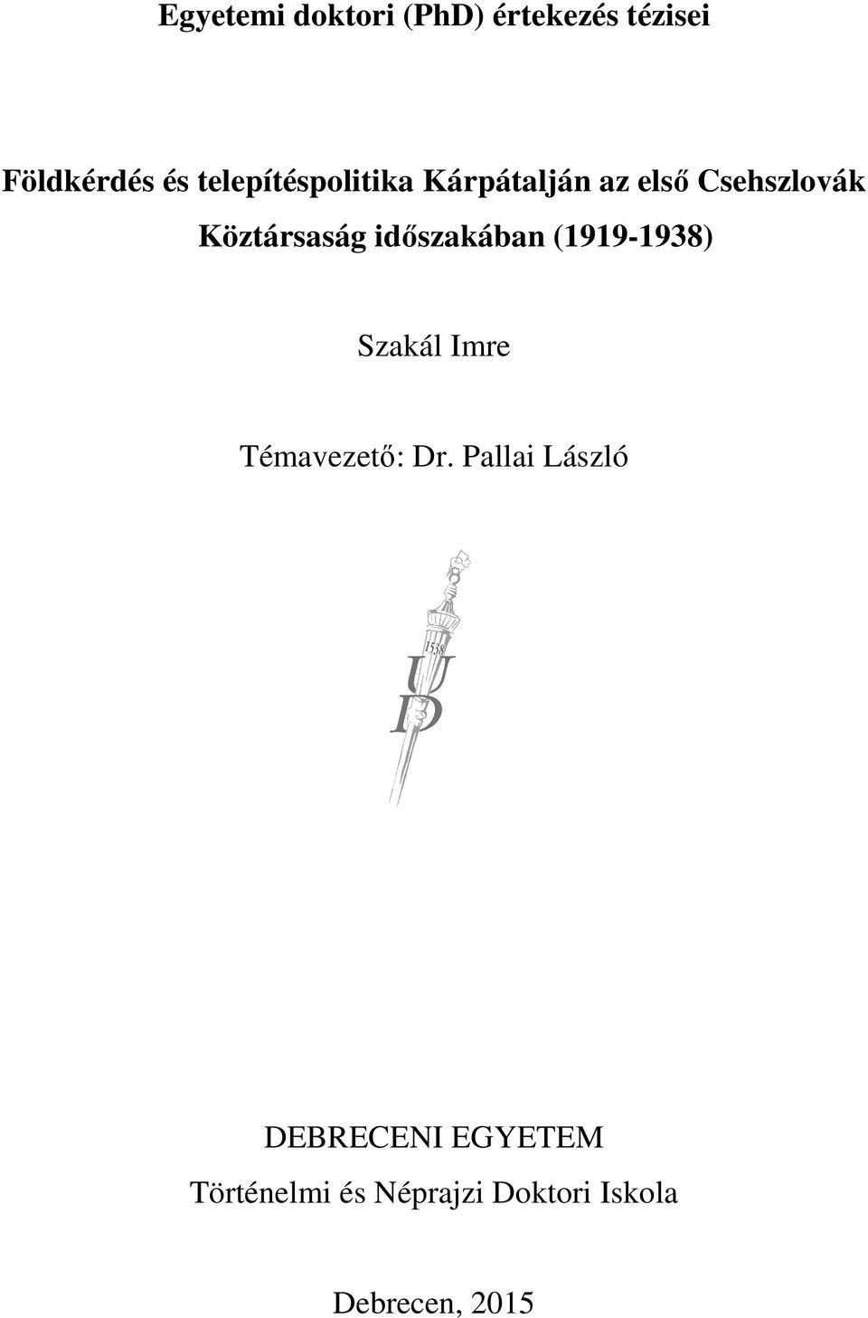 időszakában (1919-1938) Szakál Imre Témavezető: Dr.