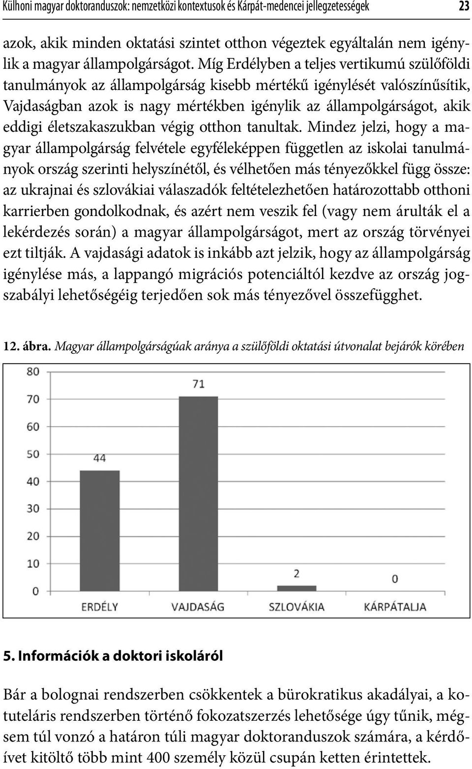 életszakaszukban végig otthon tanultak.