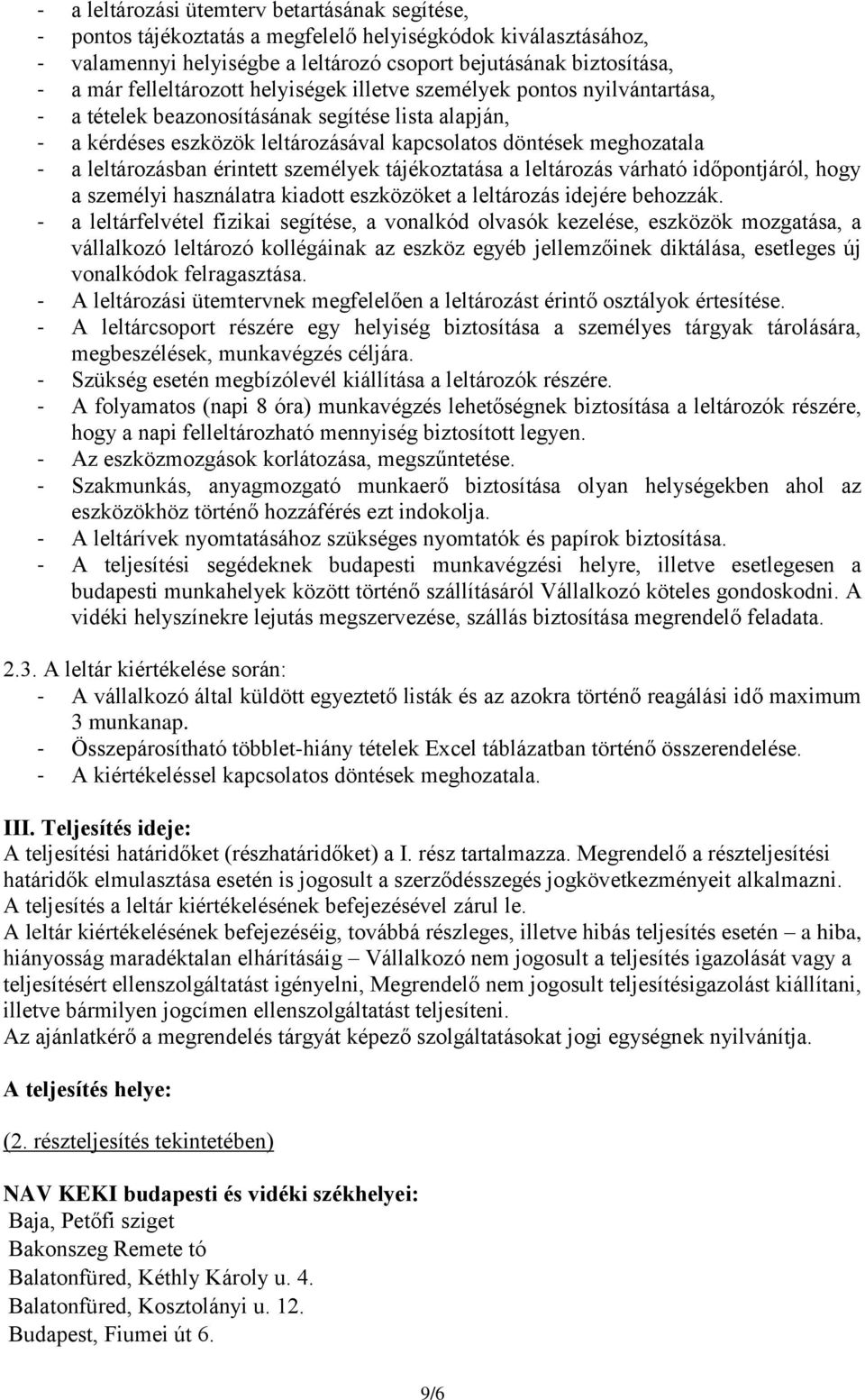 leltározásban érintett személyek tájékoztatása a leltározás várható időpontjáról, hogy a személyi használatra kiadott eszközöket a leltározás idejére behozzák.