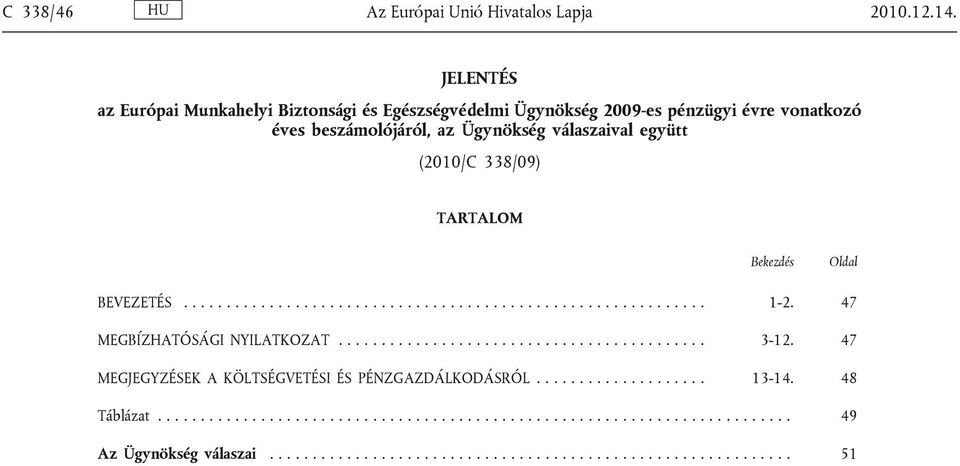 338/09) TARTALOM Bekezdés Oldal BEVEZETÉS............................................................. 1-2. 47 MEGBÍZHATÓSÁGI NYILATKOZAT........................................... 3-12.