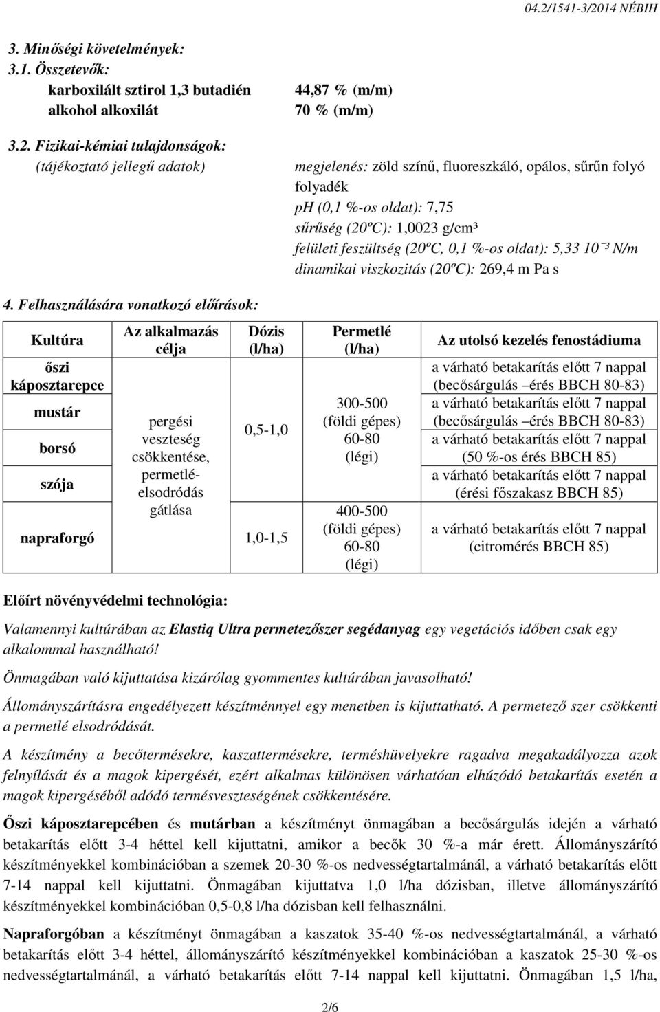 viszkozitás (20ºC): 269,4 m Pa s 4.