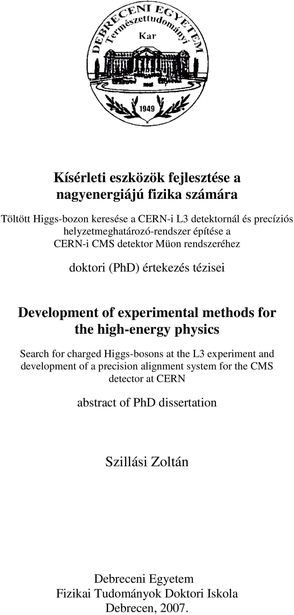 methods for the high-energy physics Search for charged Higgs-bosons at the L3 experiment and development of a precision alignment