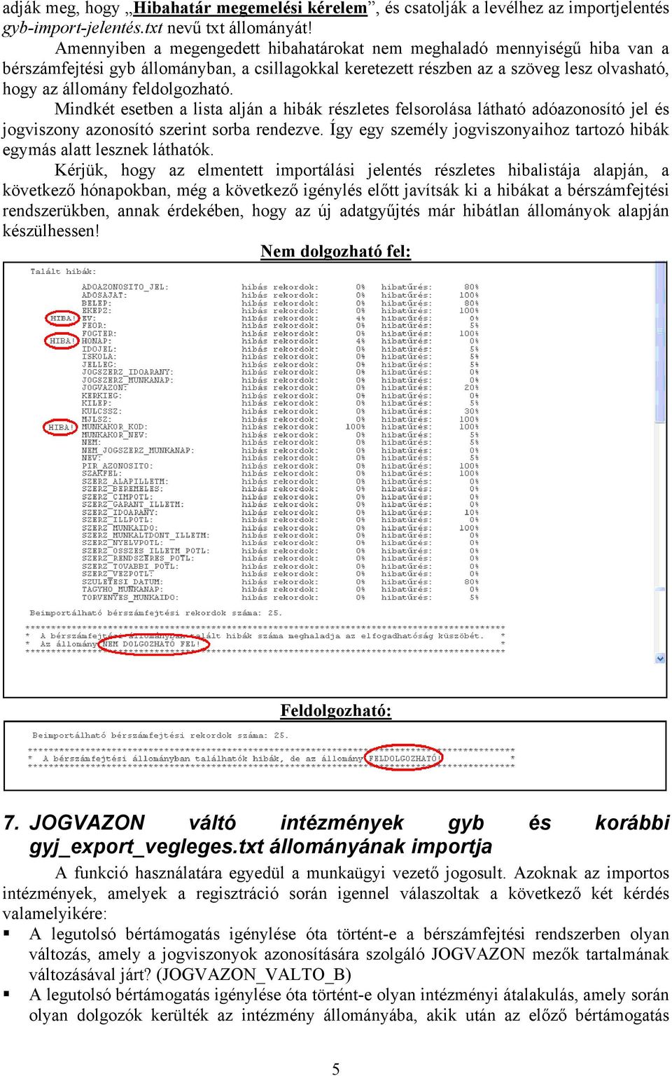 Mindkét esetben a lista alján a hibák részletes felsorolása látható adóazonosító jel és jogviszony azonosító szerint sorba rendezve.