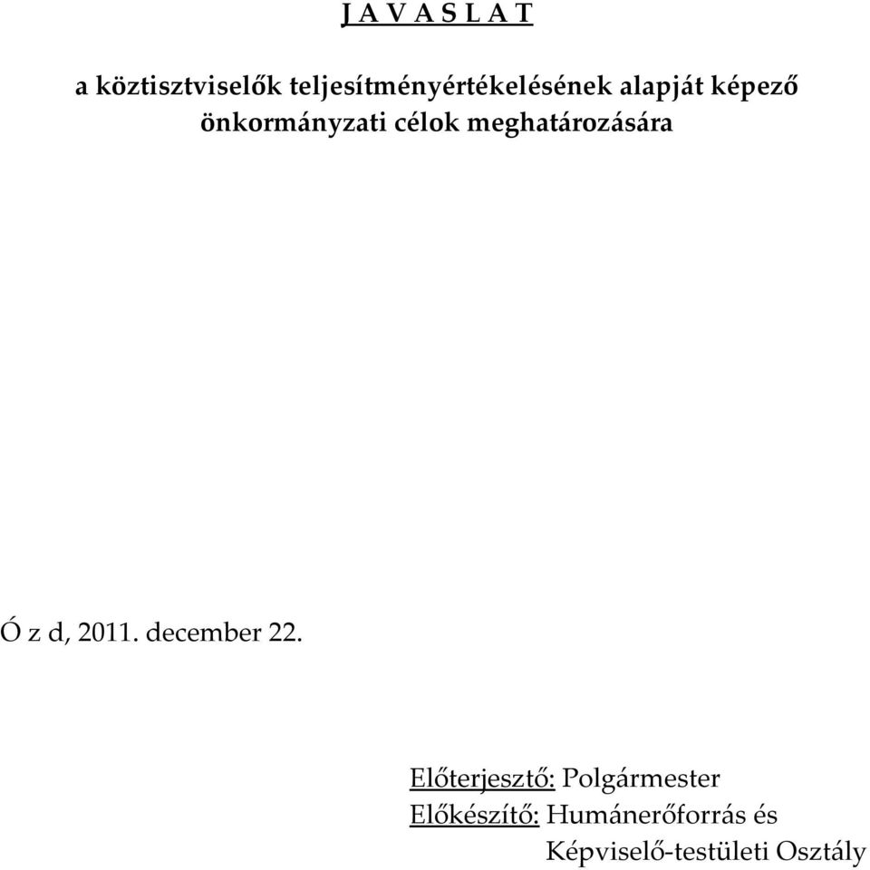 célok meghatározására Ó z d, 2011. december 22.