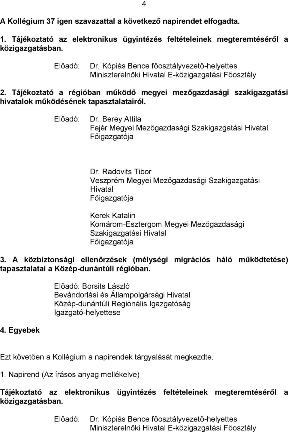 Előadó: Dr. Berey Attila Fejér Megyei Mezőgazdasági Szakigazgatási Hivatal Főigazgatója Dr.