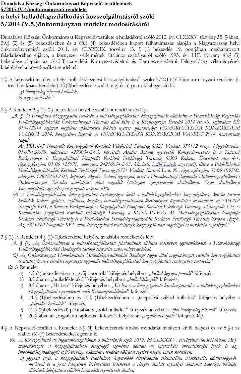 (1) bekezdés 19. pontjában meghatározott feladatkörében eljárva, a környezet védelmének általános szabályairól szóló 1995. évi LIII. törvény 48.