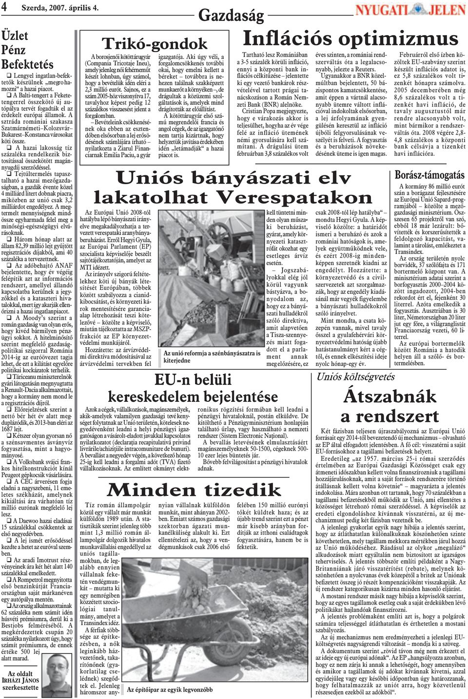q A hazai lakosság tíz százaléka rendelkezik biztosítással összekötött magánnyugdíj szerzõdéssel.