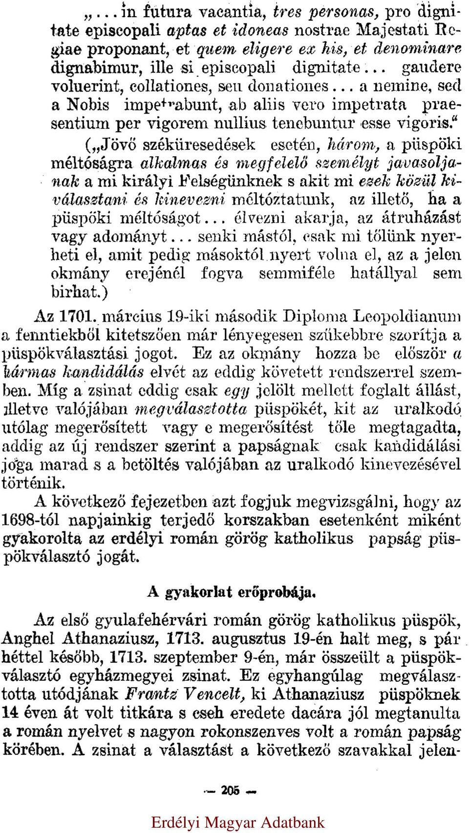 ( Jövő széküresedések esetén, három, a püspöki méltóságra alkalmas és megfelelő személyt javasoljanak a mi királyi Felségünknek s akit mi ezek közül kiválasztani és kinevezni méltóztatunk, az illető,