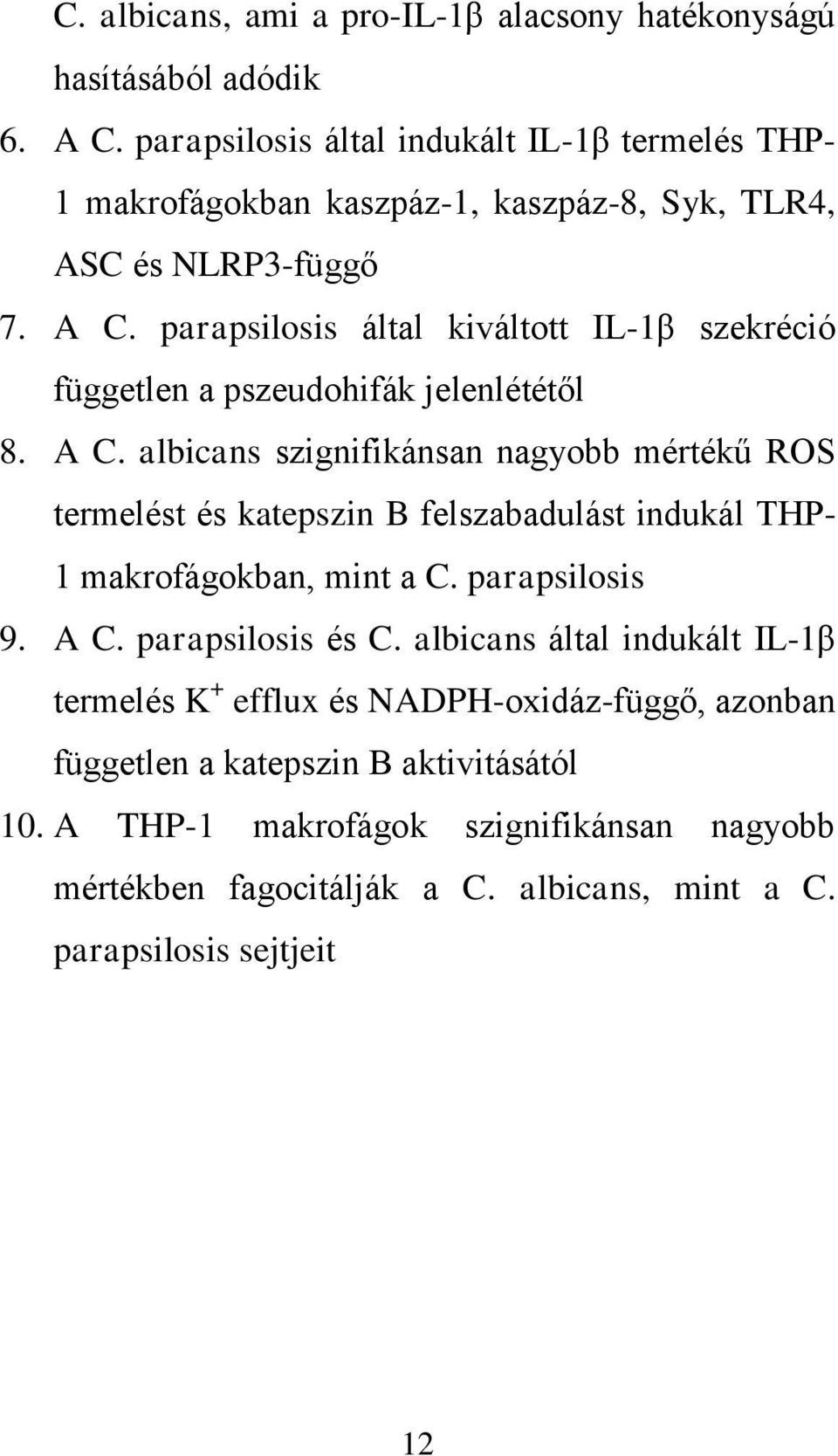 parapsilosis által kiváltott IL-1β szekréció független a pszeudohifák jelenlététől 8. A C.
