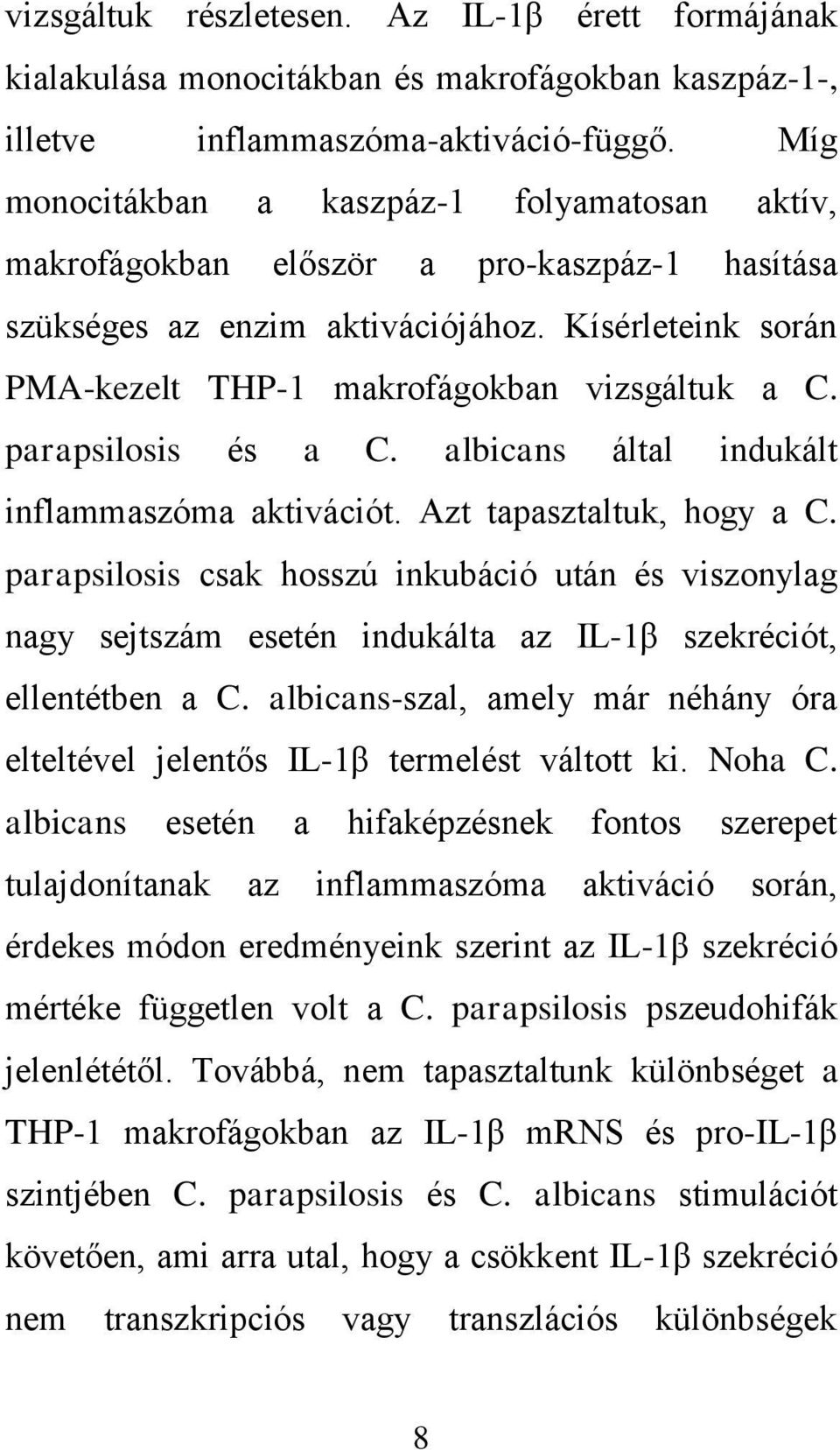 parapsilosis és a C. albicans által indukált inflammaszóma aktivációt. Azt tapasztaltuk, hogy a C.