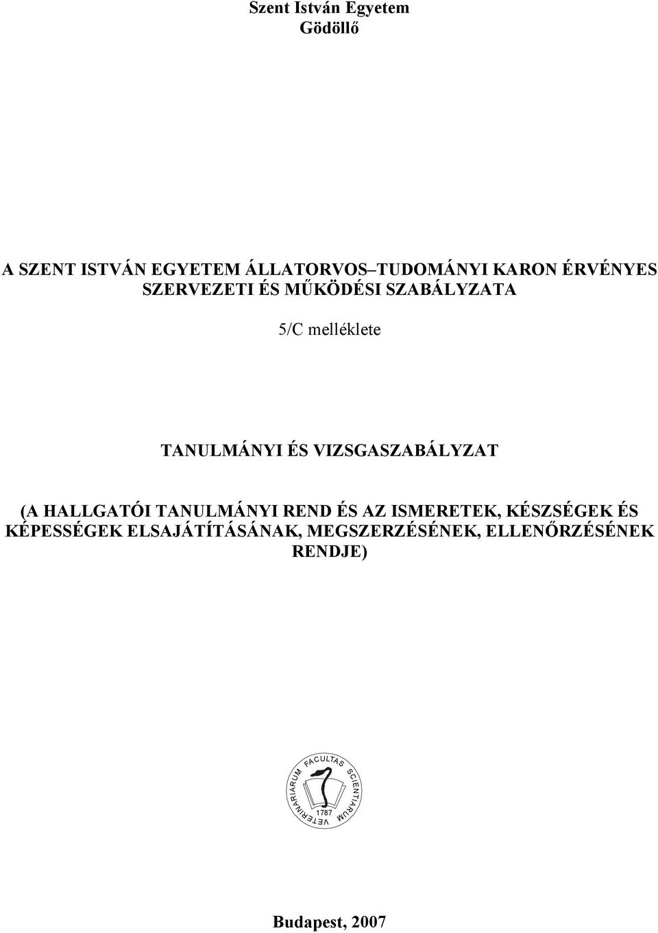 HALLGATÓI TANULMÁNYI REND ÉS AZ ISMERETEK, KÉSZSÉGEK ÉS KÉPESSÉGEK ELSAJÁTÍTÁSÁNAK,