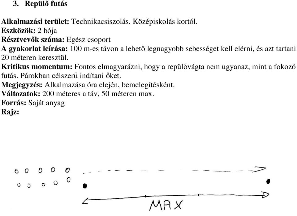 kell elérni, és azt tartani 20 méteren keresztül.