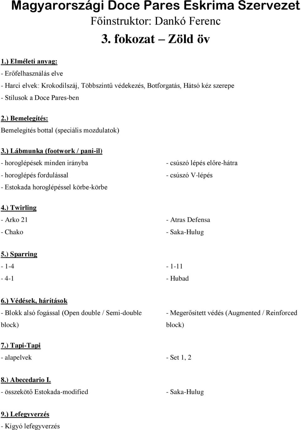 ) Bemelegítés: Bemelegítés bottal (speciális mozdulatok) 3.