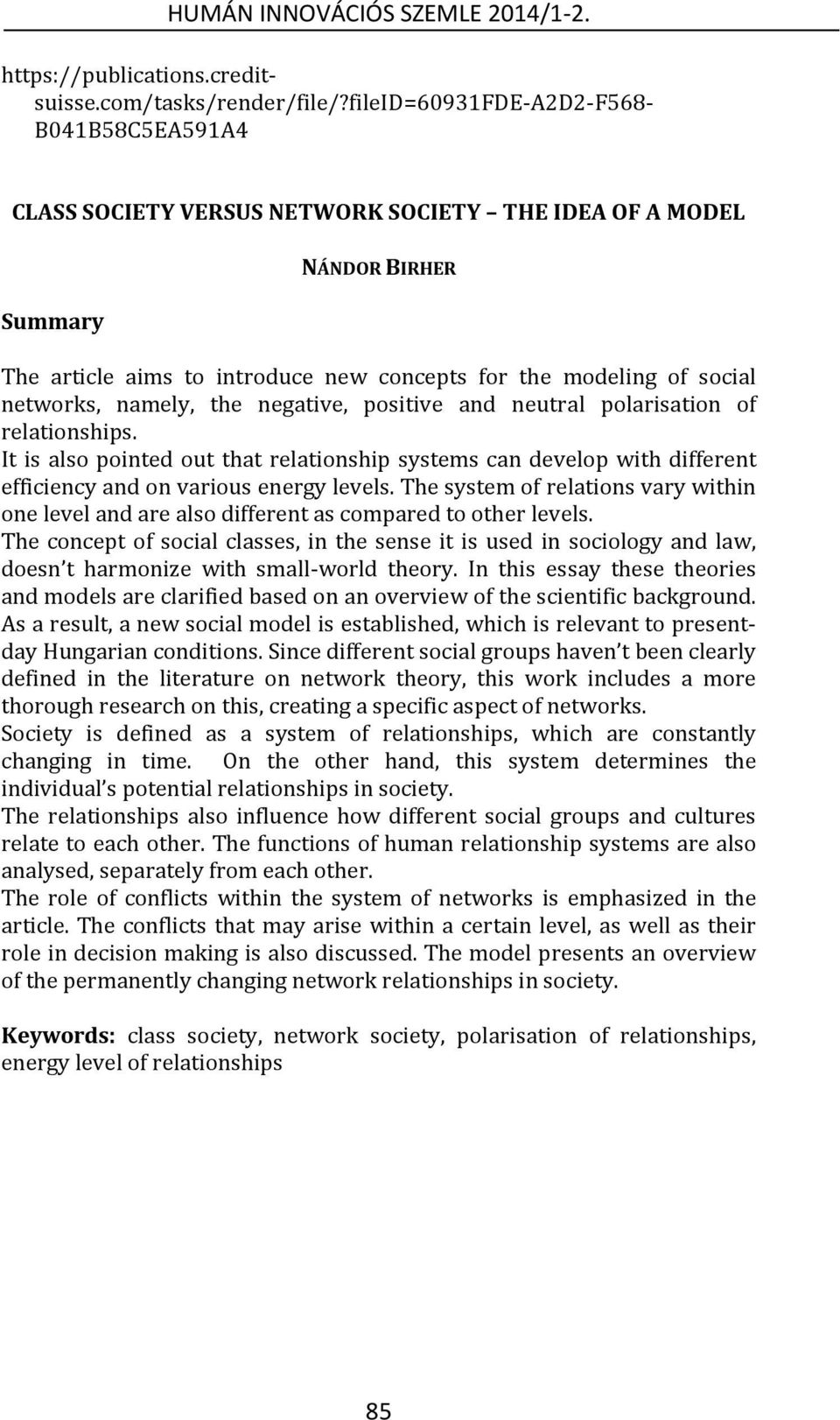 networks, namely, the negative, positive and neutral polarisation of relationships. It is also pointed out that relationship systems can develop with different efficiency and on various energy levels.