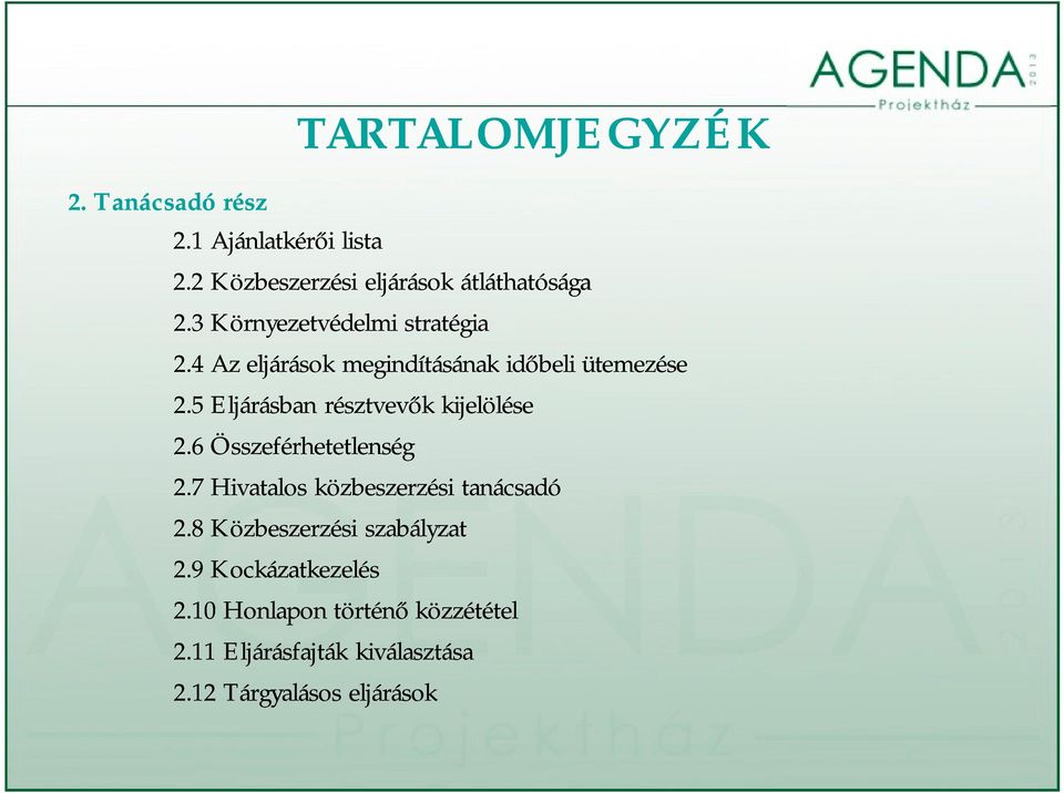 5 Eljárásban résztvevők kijelölése 2.6 Összeférhetetlenség 2.7 Hivatalos közbeszerzési tanácsadó 2.