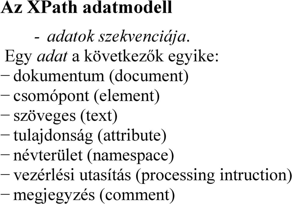 csomópont (element) szöveges (text) tulajdonság (attribute)