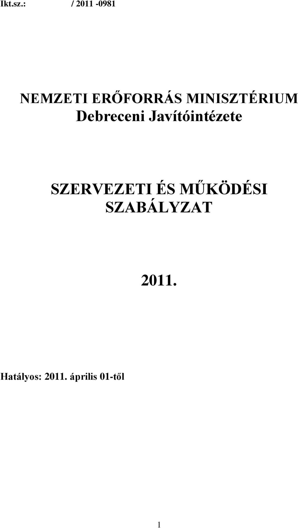 MINISZTÉRIUM Debreceni Javítóintézete