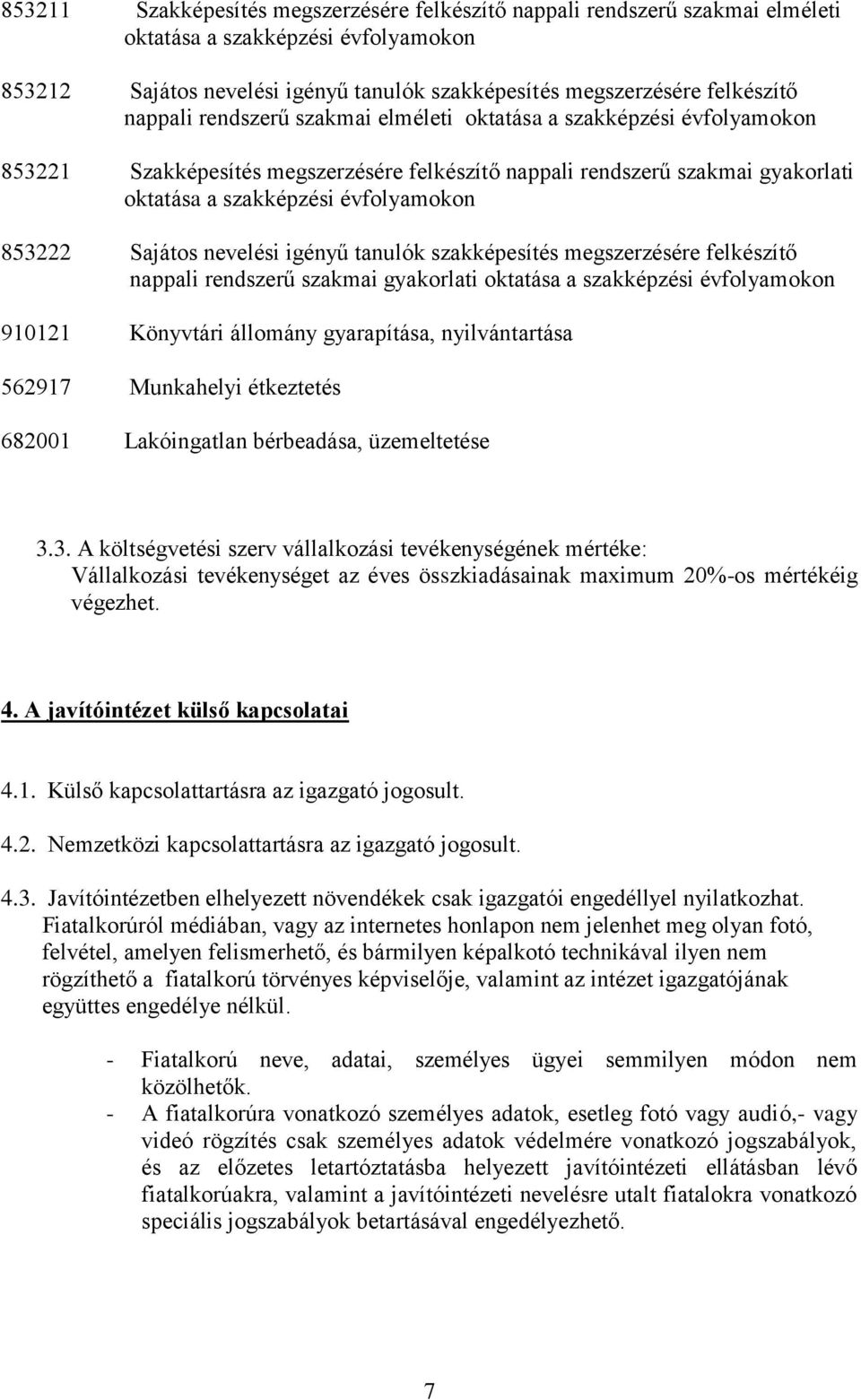 Sajátos nevelési igényű tanulók szakképesítés megszerzésére felkészítő nappali rendszerű szakmai gyakorlati oktatása a szakképzési évfolyamokon 910121 Könyvtári állomány gyarapítása, nyilvántartása