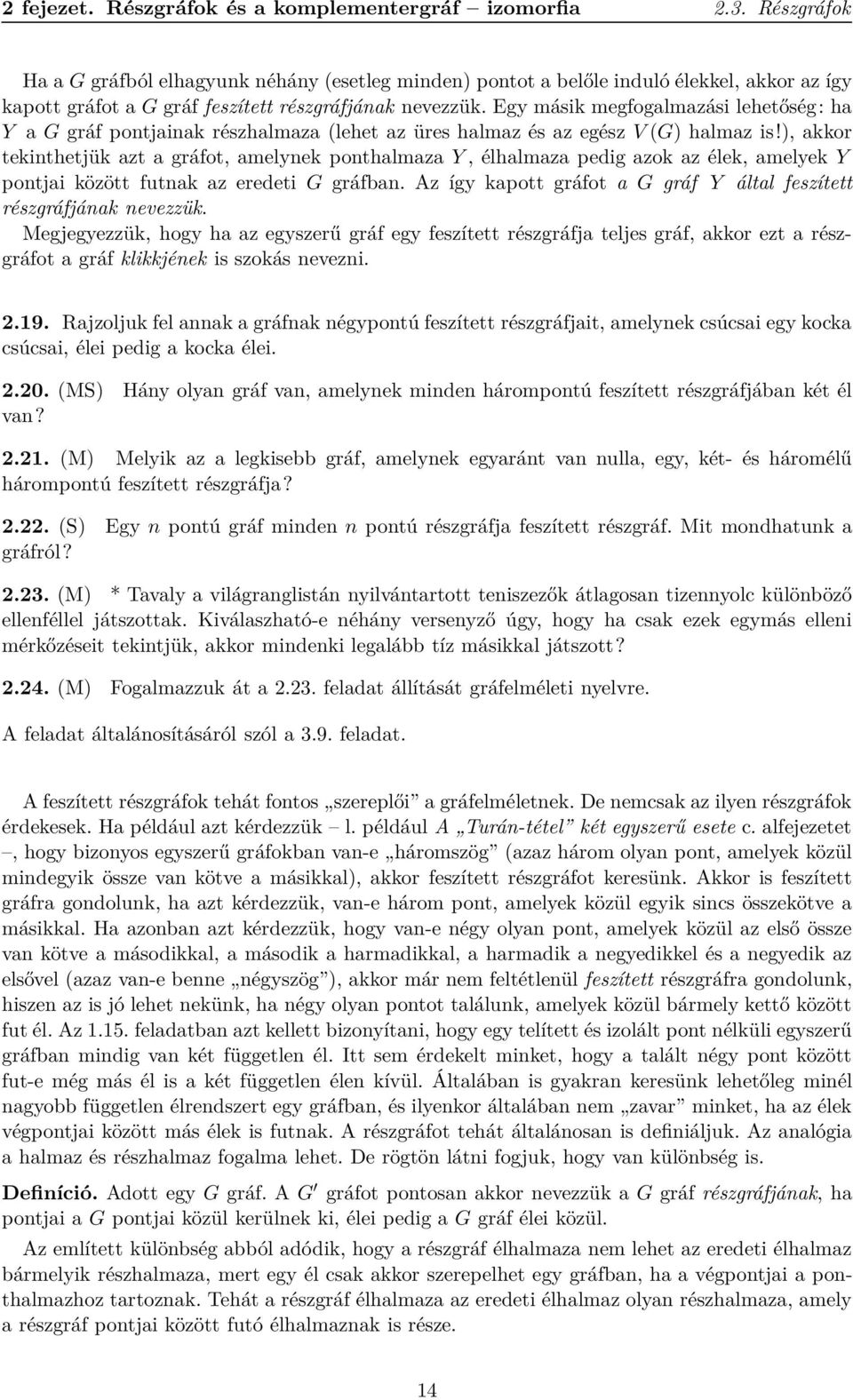 Egy másik megfogalmazási lehetőség: ha Y a G gráf pontjainak részhalmaza (lehet az üres halmaz és az egész V (G) halmaz is!