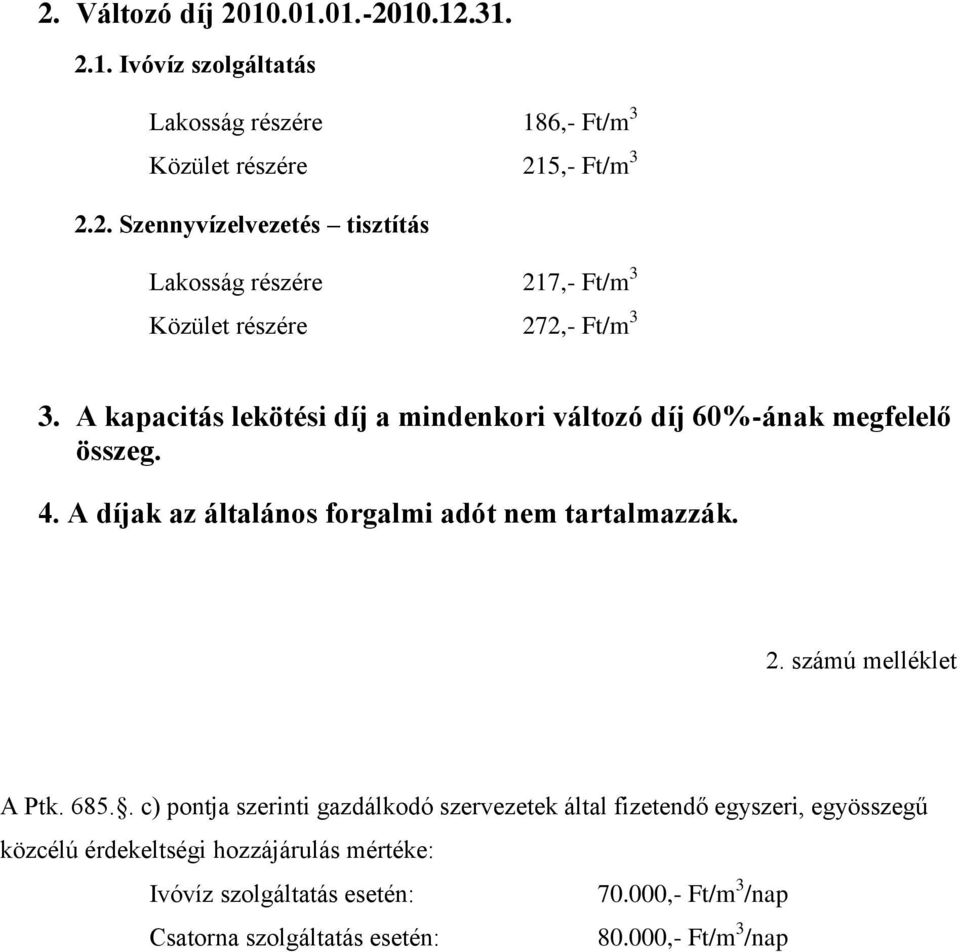 számú melléklet A Ptk. 685.