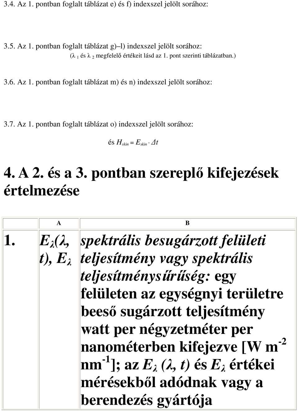 A 2. és a 3. pontban szereplı kifejezések értelmezése A 1.