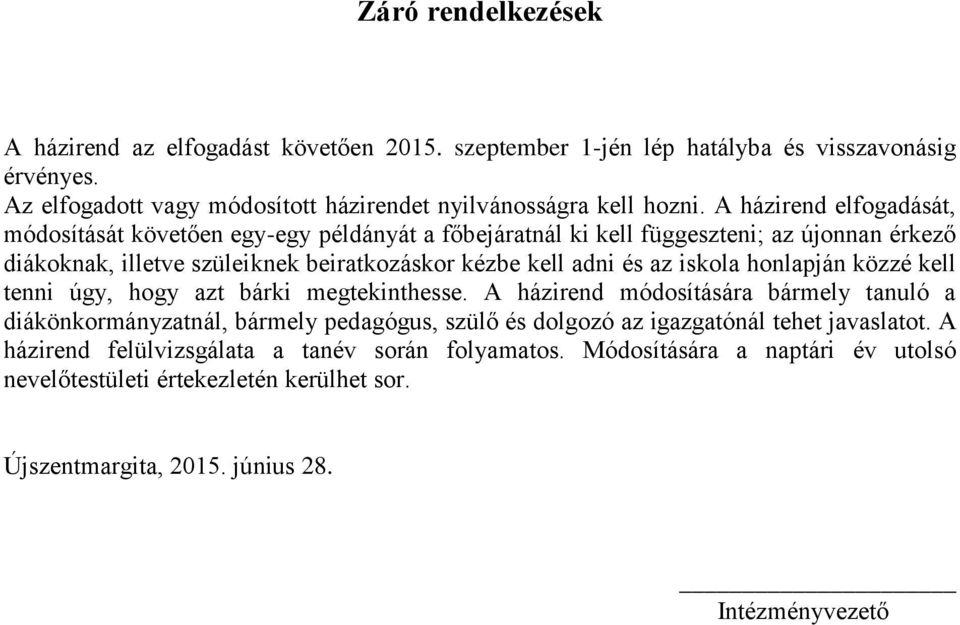 iskola honlapján közzé kell tenni úgy, hogy azt bárki megtekinthesse.