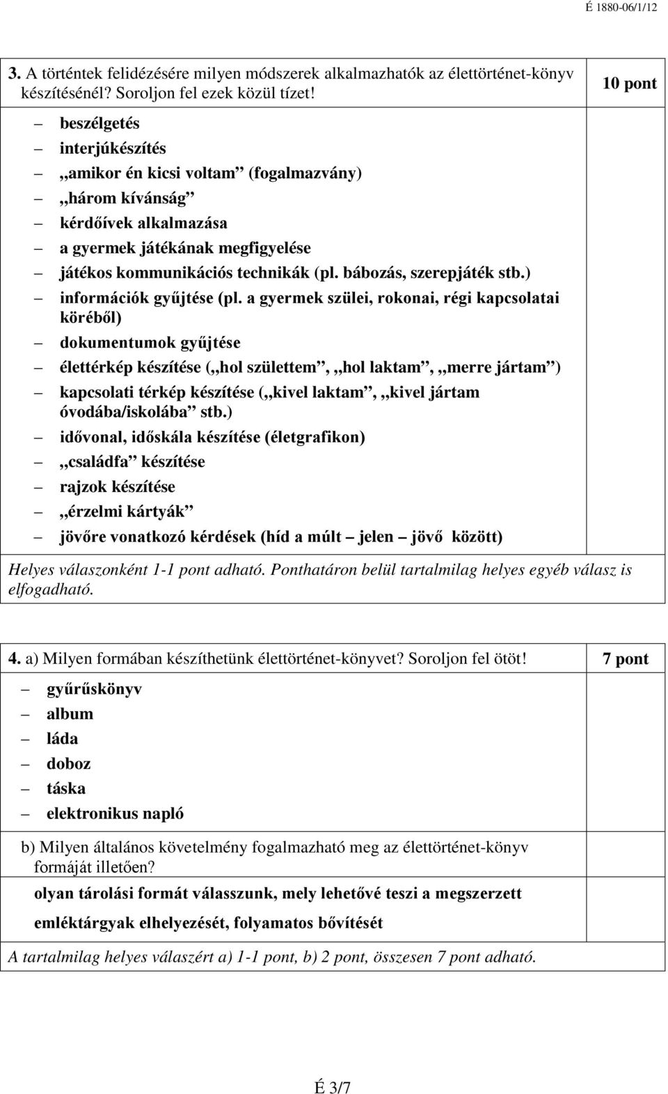 bábozás, szerepjáték stb.) információk gyűjtése (pl.