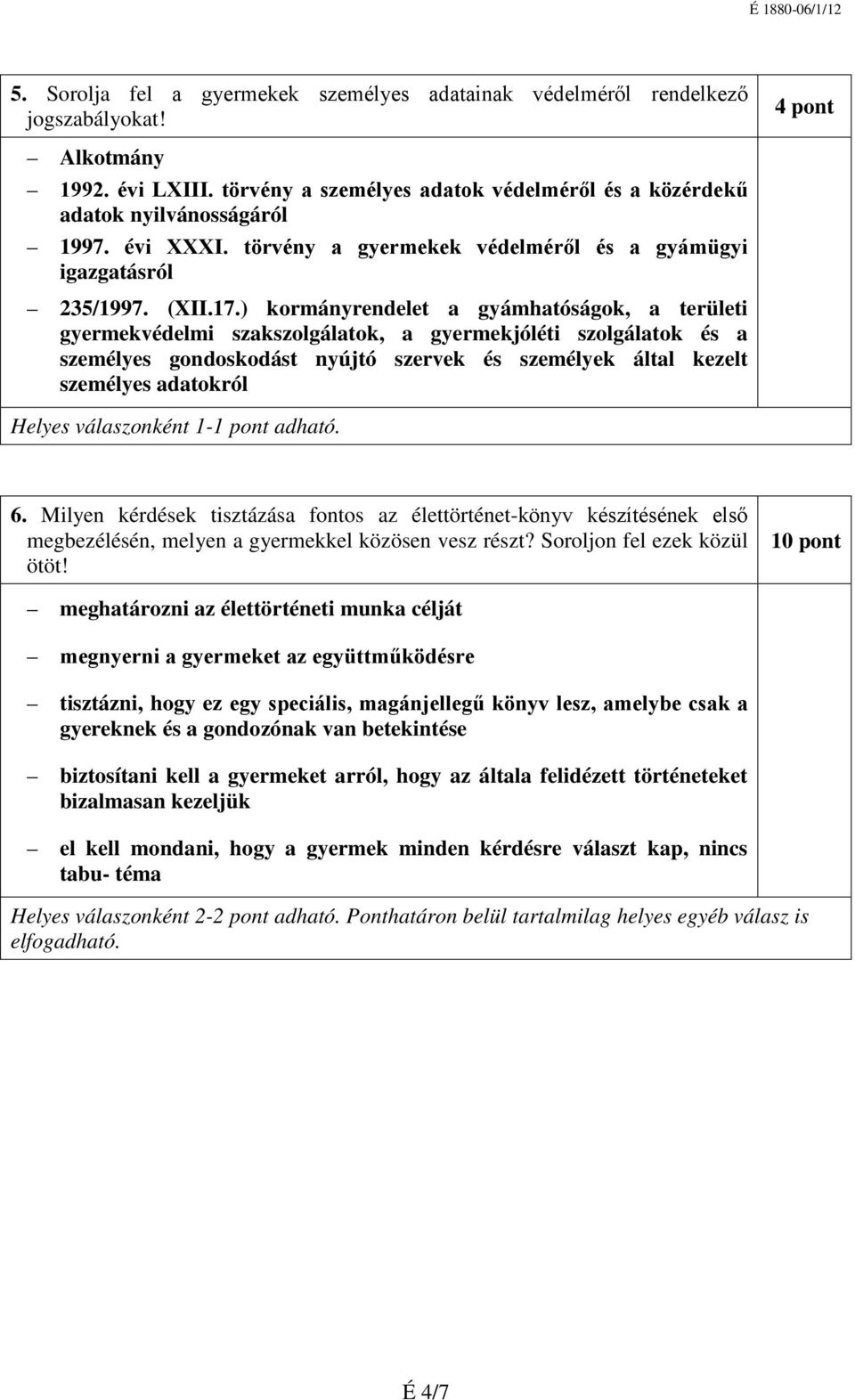 ) kormányrendelet a gyámhatóságok, a területi gyermekvédelmi szakszolgálatok, a gyermekjóléti szolgálatok és a személyes gondoskodást nyújtó szervek és személyek által kezelt személyes adatokról