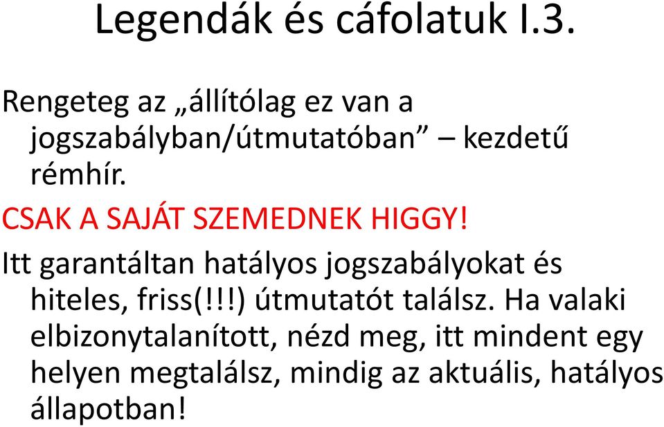 CSAK A SAJÁT SZEMEDNEK HIGGY!