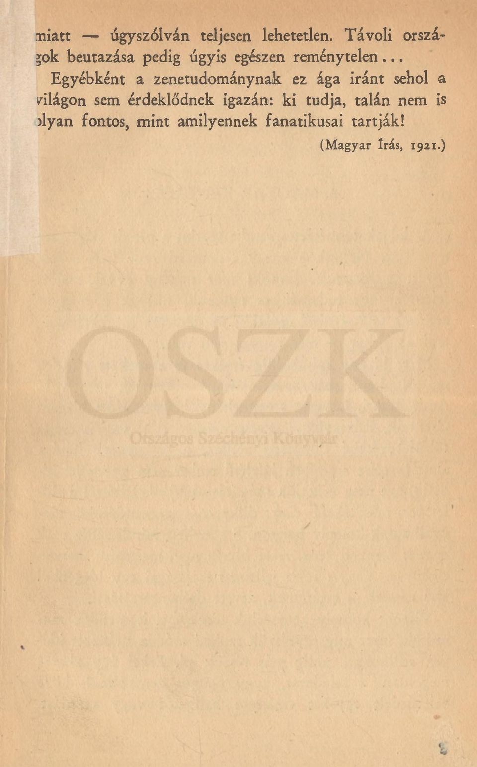 .. Egyébként a zenetudománynak ez ága iránt sehol a világon sem